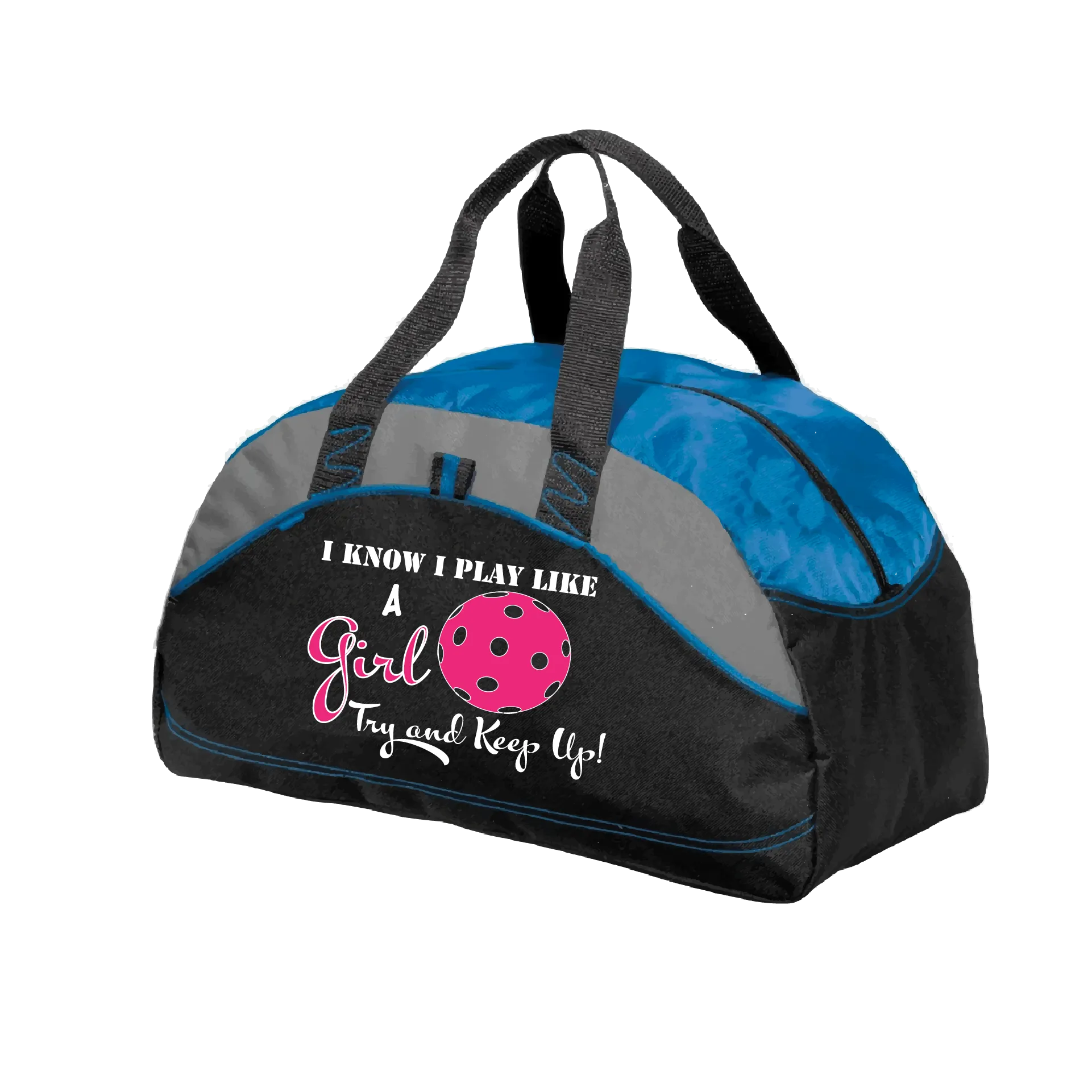 I Know I Play Like A Girl, Try To Keep Up | Pickleball Sports Duffel | Medium Size Court Bag